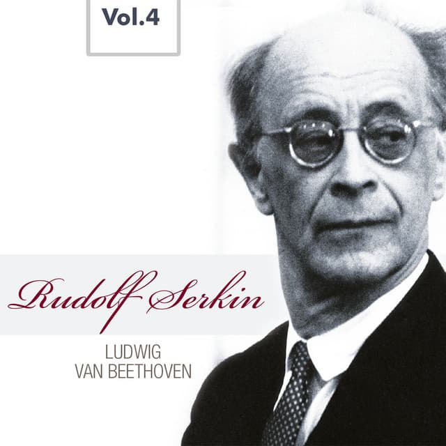 Rudolf Serkin, Vol. 4 - Ludwig van Beethoven