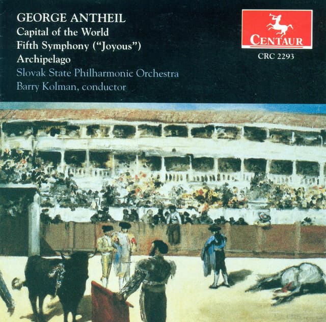 Antheil, G.: Capital of the World / Symphony No. 5, "Joyous" / Archipelago, "Rhumba" - George Antheil