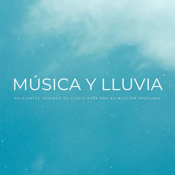 Música Y Lluvia: Relajantes Sonidos De Lluvia Para Una Relajación Profunda - Sonido Del Bosque y Naturaleza