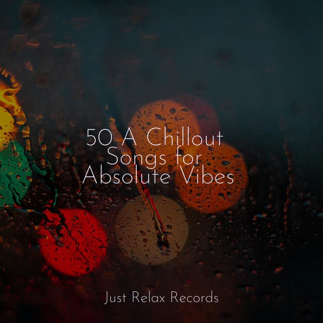 50 A Chillout Songs for Absolute Vibes - Reiki Tribe