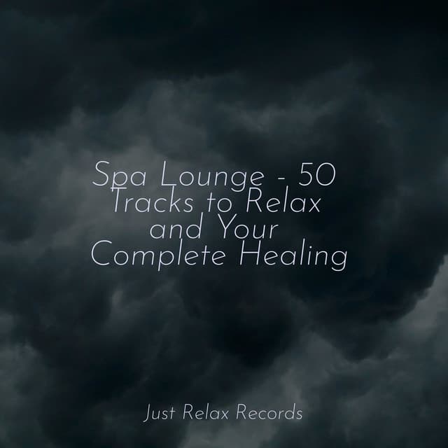 Spa Lounge - 50 Tracks to Relax and Your Complete Healing - Easy Sleep Music