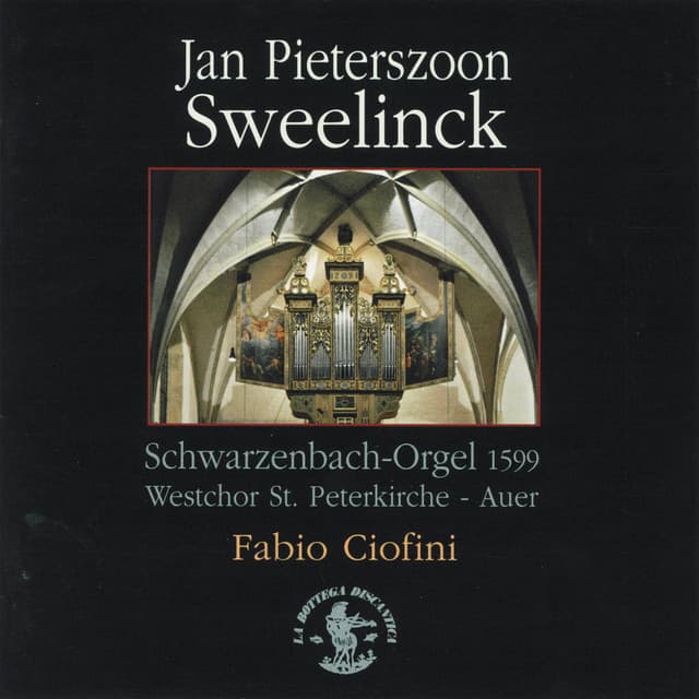 Sweelinck : Schwarzenbach-Orgel - Jan Pieterszoon Sweelinck