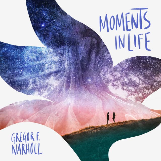 Moments in Life - Gregor F. Narholz