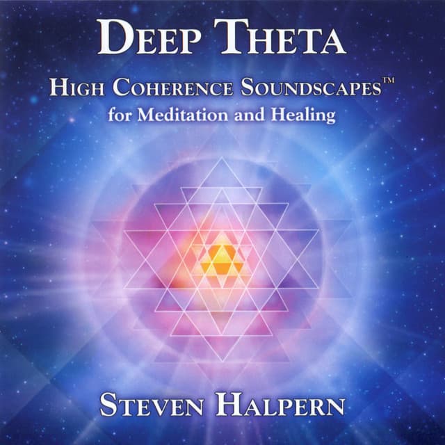 Deep Theta : High Coherence Soundscapes for Meditation and Healing - Steven Halpern