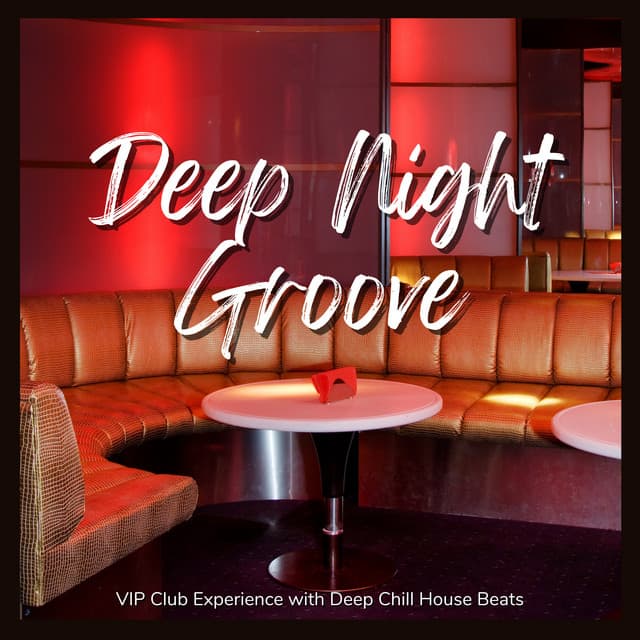 Deep Night Groove - VIP Club Experience with Deep Chill House Beats - Café Lounge Resort