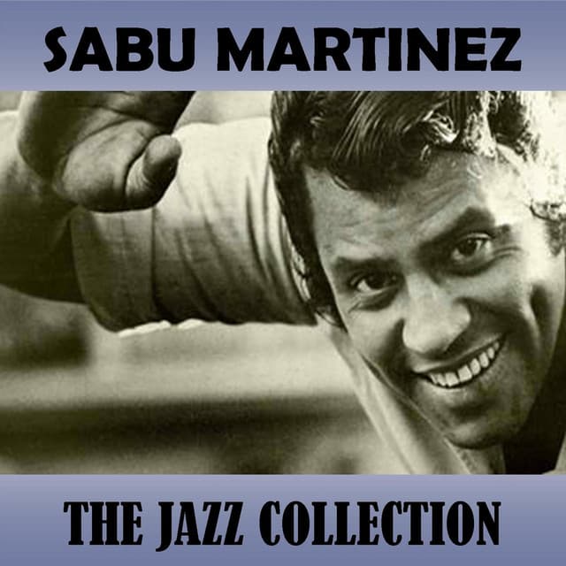 The Jazz Collection - Sabu Martinez