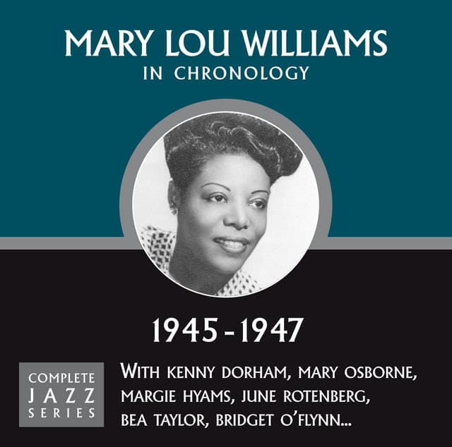 Complete Jazz Series 1945 - 1947 - Mary Lou Williams