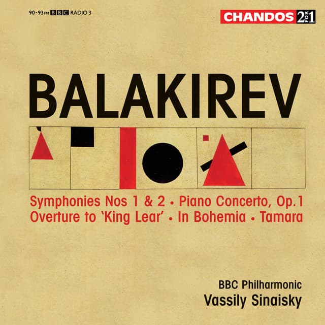 Balakirev: Symphonies Nos. 1 & 2, Piano Concerto, Overture to "King Lear", In Bohemia & Tamara - Mily Balakirev