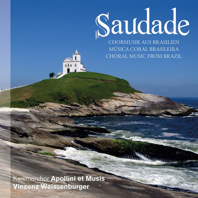 Saudade - Chormusik aus Brasilien - Apollini et Musis