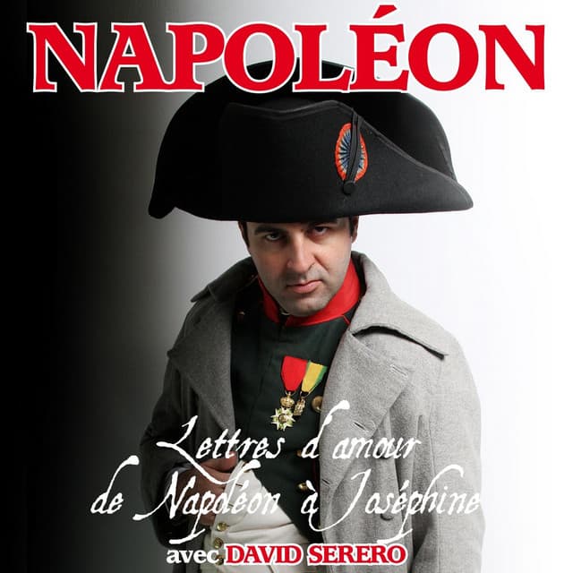 Napoléon: Lettres d'amour de Napoléon à Joséphine - David Serero