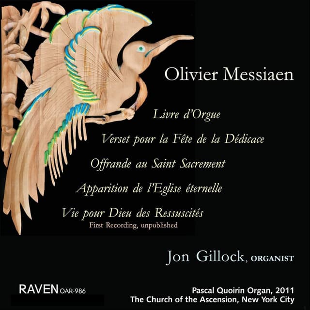 Olivier Messiaen: Livre d'Orgue; Verset pour la Fête de la Dédicace; Offrande au Saint Sacrement; Apparition de l'Eglise éternelle; Vie pour Dieu des Ressuscités - Olivier Messiaen