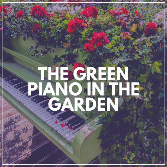 The Green Piano in the Garden - Happy Sunday Morning Music