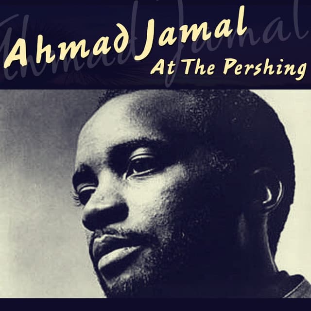 Ahmad Jamal At The Pershing - Ahmad Jamal