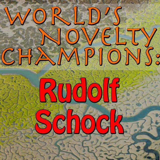 World's Novelty Champions: Rudolf Schock - Rudolf Schock