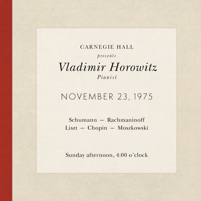 Vladimir Horowitz live at Carnegie Hall - Recital November 23, 1975: Schumann, Rachmaninoff, Liszt, Chopin & Moszkowski - Vladimir Horowitz