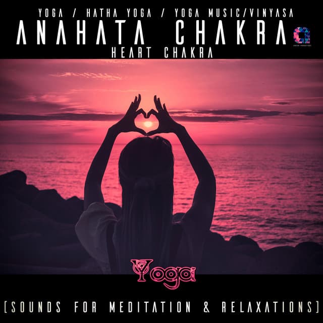 Anahata Chakra – Heart Chakra - Hatha Yoga