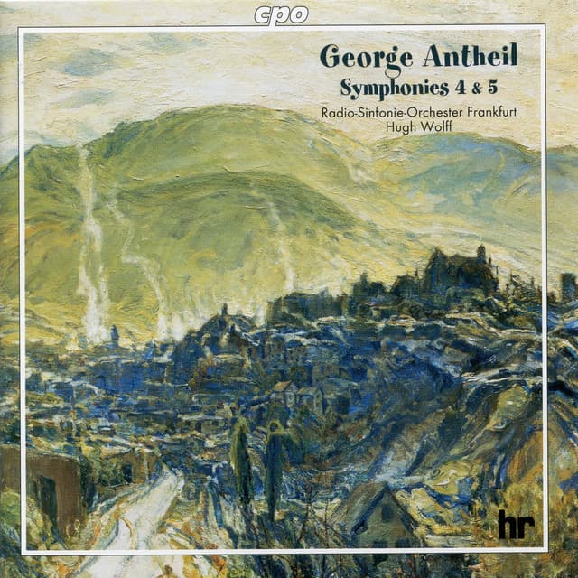 Antheil: Symphonies Nos. 4 & 5 - George Antheil