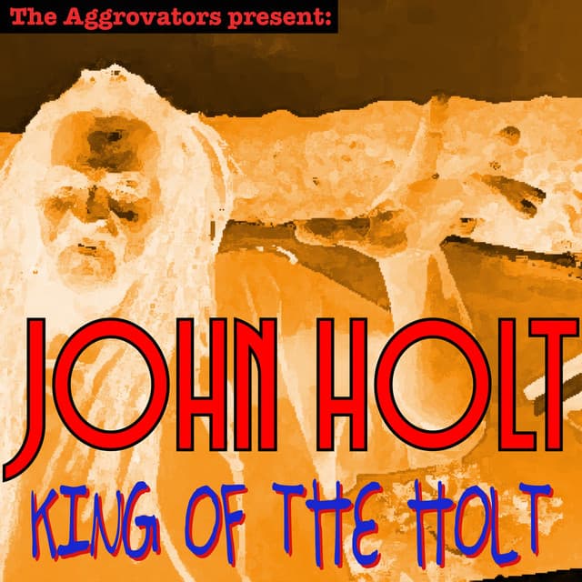 King of the Holt - John Holt