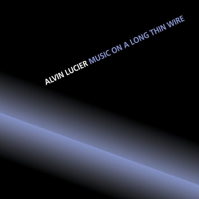 Music On A Long Thin Wire - Alvin Lucier