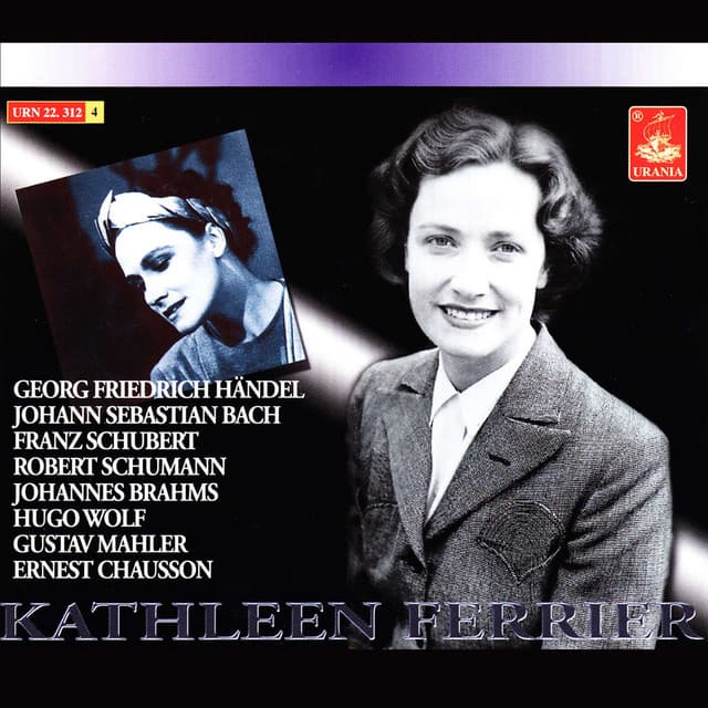 Ferrier Sings Handel, Bach, Schubert, Schumann, Brahms, Wolf, Mahler, Chausson - Kathleen Ferrier