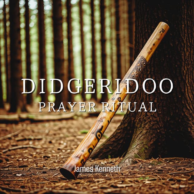 Didgeridoo Prayer Ritual - James Kenneth