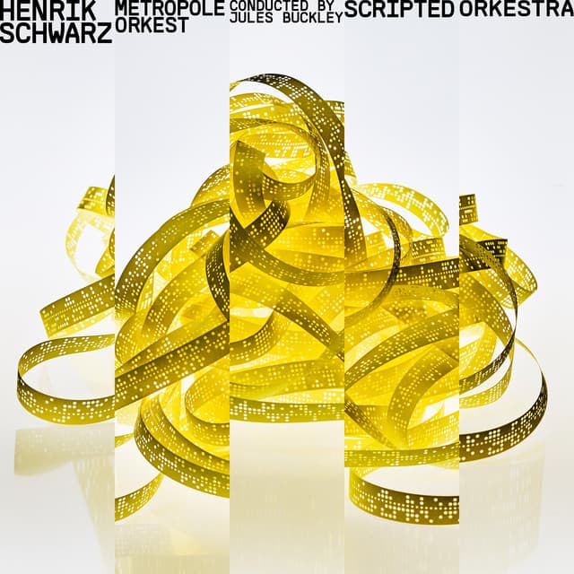 Scripted Orkestra - Conducted by Jules Buckley - Henrik Schwarz
