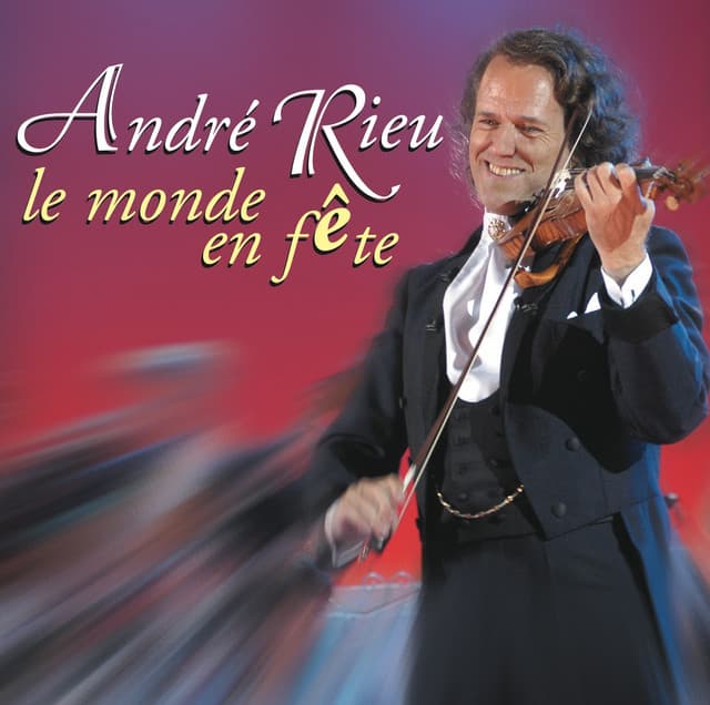 Le Monde en Fête - André Rieu