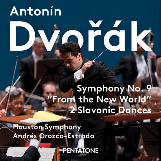 Dvořák: Symphony No. 9 "New World" & Slavonic Dances - Antonín Dvořák