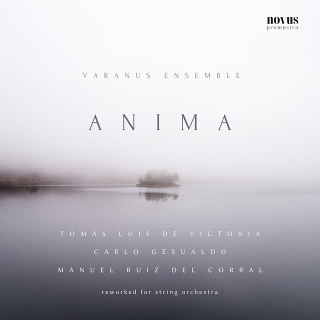 Anima: Victoria, Gesualdo and Ruiz del Corral Reworked for String Orchestra - Varanus Ensemble