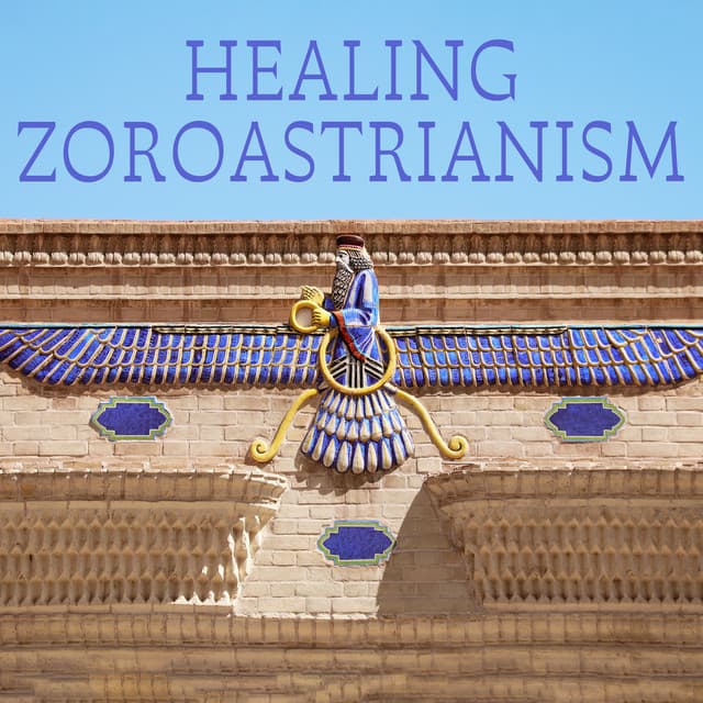Healing Zoroastrianism - Lucas Younger