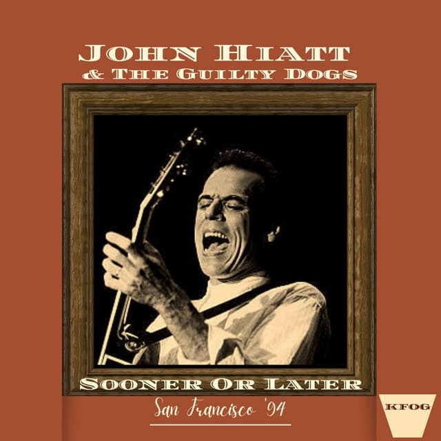 Sooner Or Later - John Hiatt