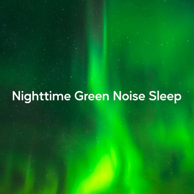 Nighttime Green Noise Sleep - Gentle Nature