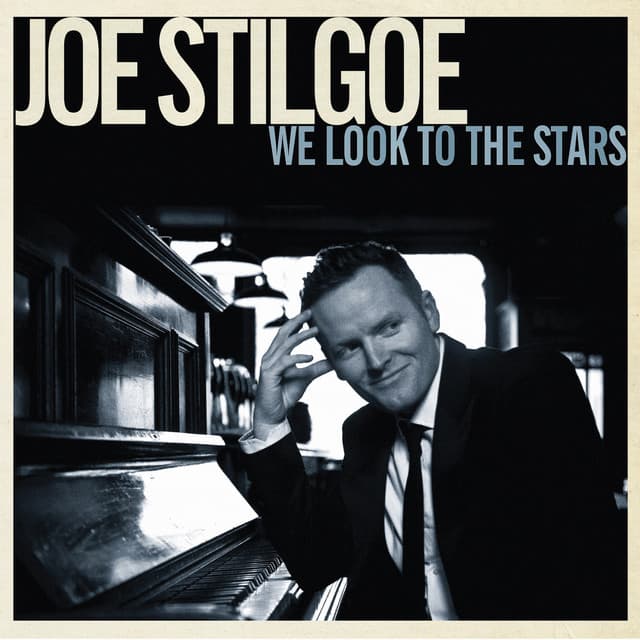 We Look to the Stars - Joe Stilgoe