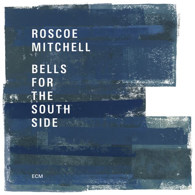 Bells For The South Side - Roscoe Mitchell