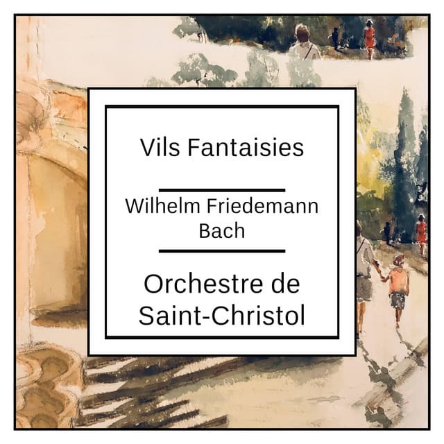 Bach: Vils Fantaisies - Wilhelm Friedemann Bach