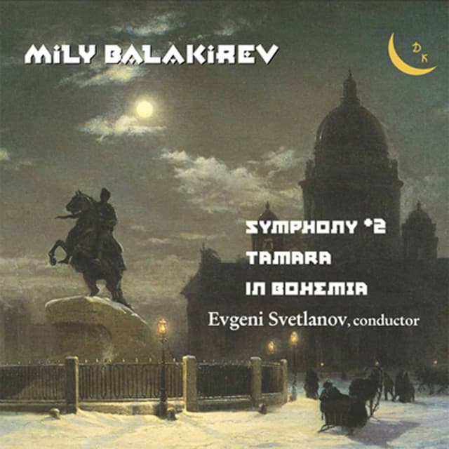 Balakirev: Symphony No. 2, Tamara & Overture on Czech Themes "In Bohemia" - Mily Balakirev