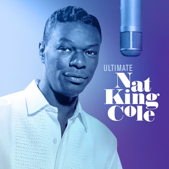 Ultimate Nat King Cole - Nat King Cole