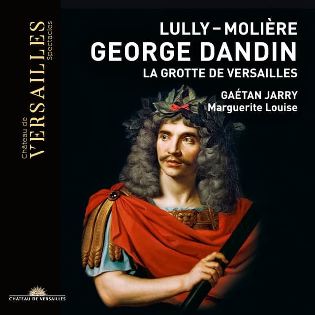 George Dandin: La Grotte de Versailles - Jean-Baptiste Lully