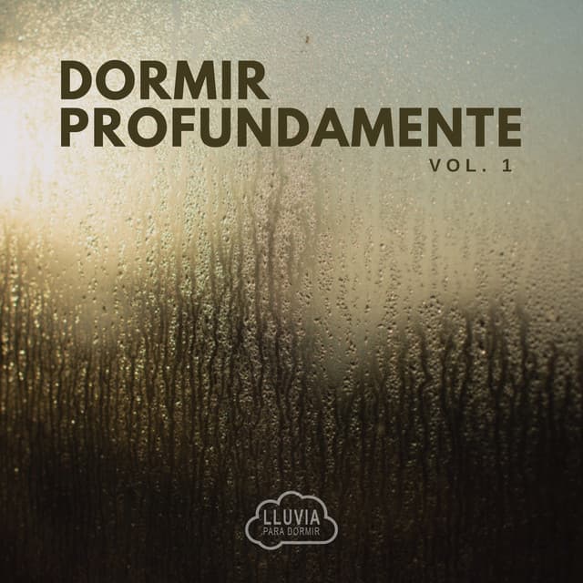 Dormir Profundamente Vol. 1 - Lluvia para Dormir