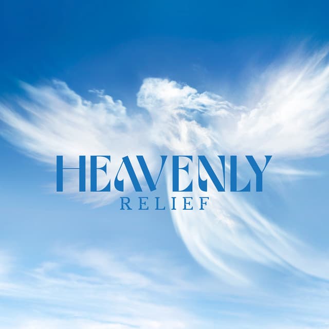 Heavenly Relief: Healing Angelic Frequency for Soul, Mind, and Body - Keep Calm Music Collection