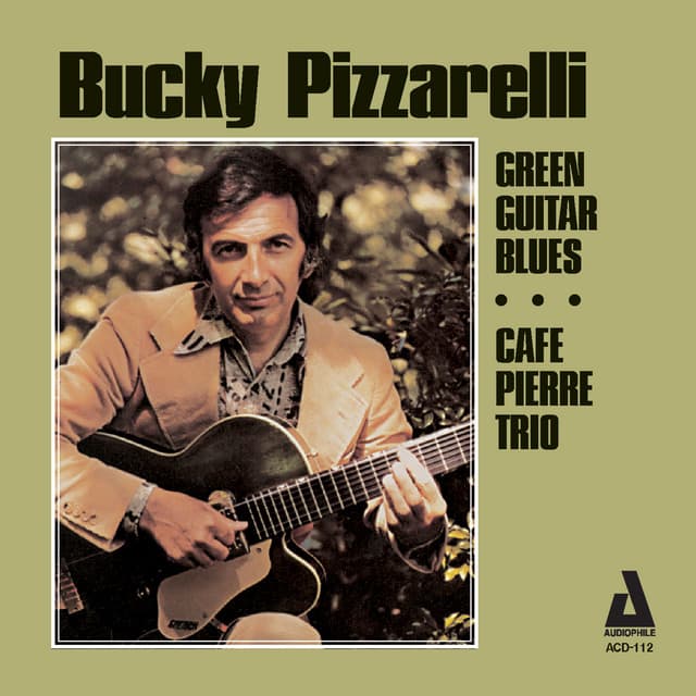 Green Guitar Blues / Café Pierre Trio - Bucky Pizzarelli