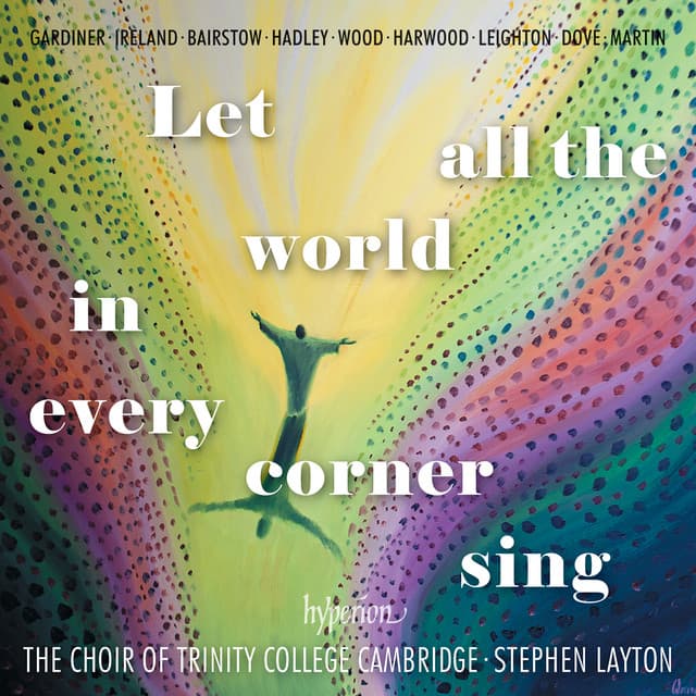 Let All the World in Every Corner Sing - The Choir Of Trinity College, Cambridge