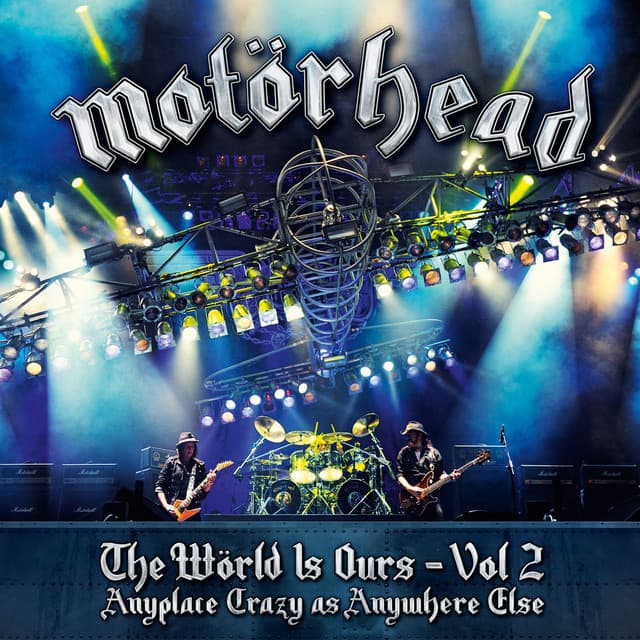 The World Is Ours - Vol 2 - Anyplace Crazy As Anywhere Else - Motörhead