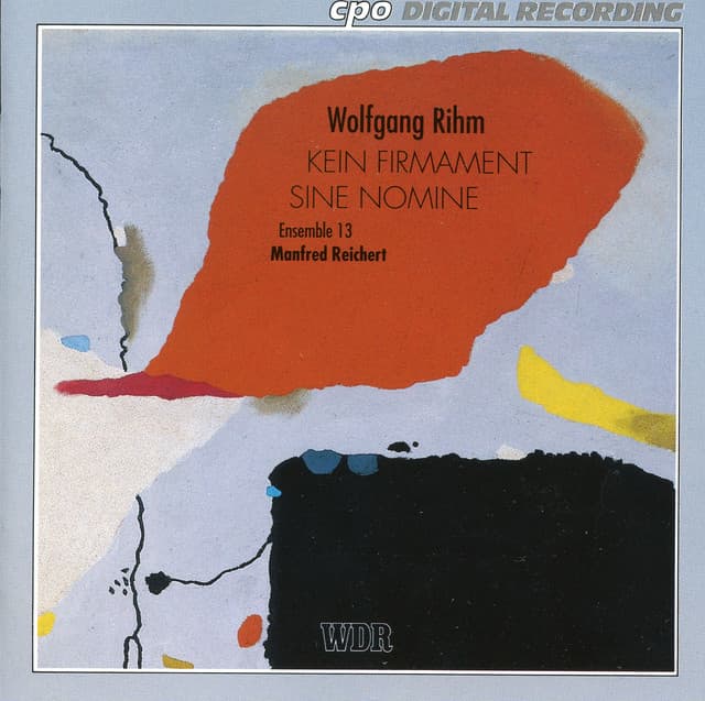 Rihm: Kein Firmament - Sine Nomine - Wolfgang Rihm