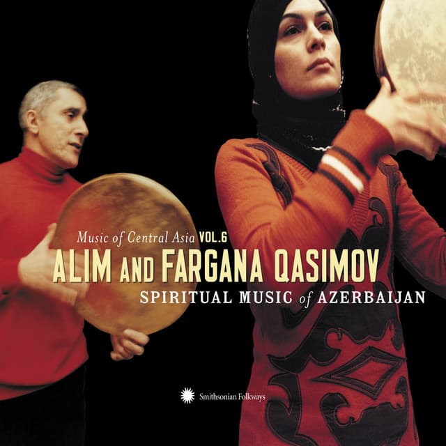 Music of Central Asia Vol. 6: Alim and Fargana Qasimov: Spiritual Music of Azerbaijan - Alim Qasimov