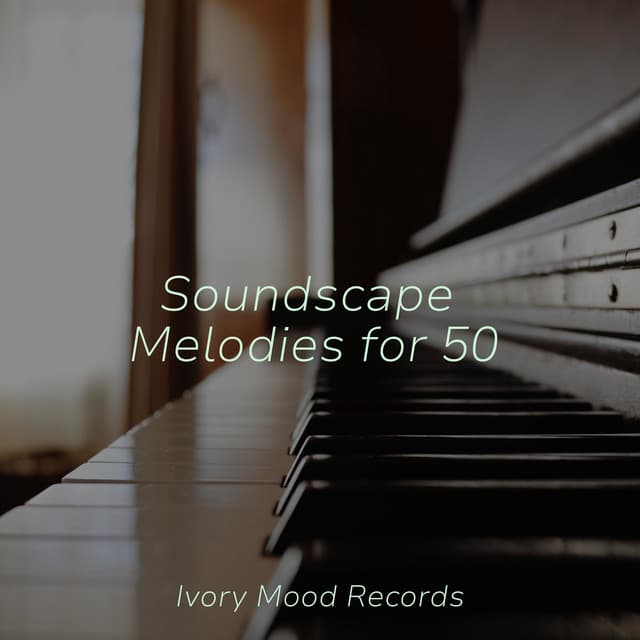 Soundscape Melodies for 50 - Piano para Relaxar