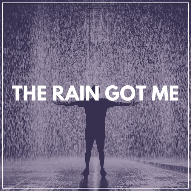 The Rain Got Me - Clear Mind Raining