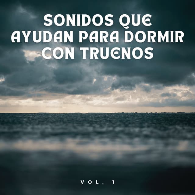 Sonidos Que Ayudan Para Dormir Con Truenos Vol. 1 - Sueño Profundo Lluvia y Truenos