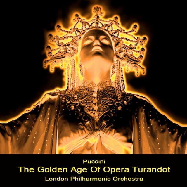 The Golden Age Of Opera Turandot - Giacomo Puccini