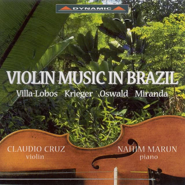 Violin Music In Brazil - Villa-Lobos, Krieger, Oswaldo, Miranda - Claudio Cruz